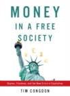 Money in a Free Society : Keynes, Friedman, and the New Crisis in Capitalism - eBook