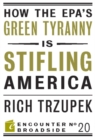 How the EPA?s Green Tyranny is Stifling America - eBook