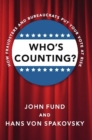 Who's Counting? : How Fraudsters and Bureaucrats Put Your Vote at Risk - eBook