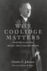 Why Coolidge Matters : Leadership Lessons from America's Most Underrated President - eBook