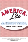 America-Lite : How Imperial Academia Dismantled Our Culture (and Ushered In the Obamacrats) - eBook