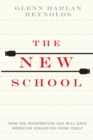 The New School : How the Information Age Will Save American Education from Itself - eBook