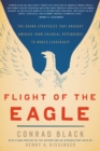 Flight of the Eagle : The Grand Strategies That Brought America from Colonial Dependence to World Leadership - eBook