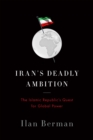 Iran's Deadly Ambition : The Islamic Republic's Quest for Global Power - eBook