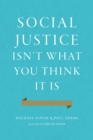 Social Justice Isn't What You Think It Is - eBook