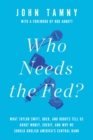 Who Needs the Fed? : What Taylor Swift, Uber, and Robots Tell Us About Money, Credit, and Why We Should Abolish America's Central Bank - eBook