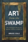 Art from the Swamp : How Washington Bureaucrats Squander Millions on Awful Art - eBook