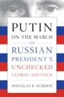 Putin on the March : The Russian President's Unchecked Global Advance - eBook
