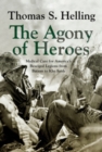 The Agony of Heroes : Medical Care for America's Besieged Legions from Bataan to Khe Sanh - eBook