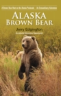 Alaska Brown Bear : A Brown Bear Hunt on the Alaska Peninsula - An Extraordinary Adventure - eBook