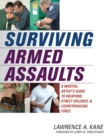 Surviving Armed Assaults : A Martial Artists Guide to Weapons, Street Violence, and Countervailing Force - Book