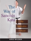 The Way of Sanchin Kata : The Application of Power - Book
