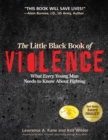 The Little Black Book Violence : What Every Young Man Needs to Know About Fighting - Book