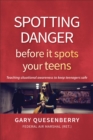 Spotting Danger Before It Spots Your TEENS : Teaching Situational Awareness To Keep Teenagers Safe - Book