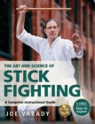 The Art and Science of Stick Fighting : Complete Instructional Guide - Book