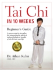 Tai Chi In 10 Weeks : A Beginner's Guide - Book