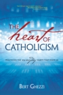 The Heart of Catholicism : Practicing the Everyday Habits That Shape Us - eBook