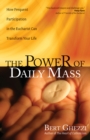 The Power of Daily Mass : How Frequent Participation in the Eucharist Can Transform Your Life - eBook