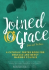 Joined by Grace : A Catholic Prayer Book for Engaged and Newly Married Couples - eBook