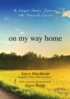 On My Way Home : A Hospice Nurse's Journey with Terminal Cancer - eBook