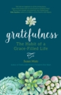 Gratefulness : The Habit of a Grace-Filled Life - eBook