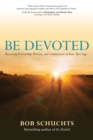 Be Devoted : Restoring Friendship, Passion, and Communion in Your Marriage - eBook