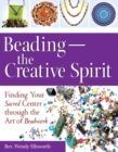 Beading-The Creative Spirit : Finding Your Sacred Center through the Art of Beadwork - eBook