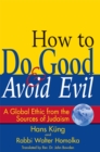 How to Do Good & Avoid Evil : A Global Ethic from the Sources of Judaism - eBook