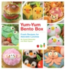 Yum-Yum Bento Box : Fresh Recipes for Adorable Lunches - Book