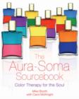 The Aura-Soma Sourcebook : Color Therapy for the Soul - Book