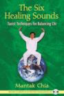 The Six Healing Sounds : Taoist Techniques for Balancing Chi - Book