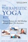 Therapeutic Yoga Kit : Sixteen Postures for Self-Healing Through Quiet Yin Awareness - Book