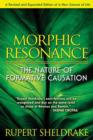 Morphic Resonance : The Nature of Formative Causation - Book