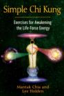 Simple Chi Kung : Exercises for Awakening the Life-Force Energy - Book