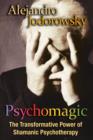 Psychomagic : The Transformative Power of Shamanic Psychotherapy - Book