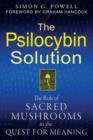 The Psilocybin Solution : The Role of Sacred Mushrooms in the Quest for Meaning - Book