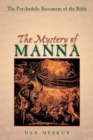 The Mystery of Manna : The Psychedelic Sacrament of the Bible - eBook