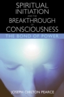 Spiritual Initiation and the Breakthrough of Consciousness : The Bond of Power - eBook