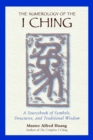 The Numerology of the I Ching : A Sourcebook of Symbols, Structures, and Traditional Wisdom - eBook