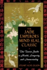 The Jade Emperor's Mind Seal Classic : The Taoist Guide to Health, Longevity, and Immortality - eBook