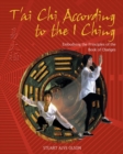 T'ai Chi According to the I Ching : Embodying the Principles of the Book of Changes - eBook