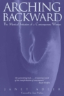 Arching Backward : The Mystical Initiation of a Contemporary Woman - eBook
