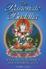 The Passionate Buddha : Wisdom on Intimacy and Enduring Love - eBook