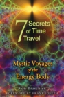 Seven Secrets of Time Travel : Mystic Voyages of the Energy Body - eBook