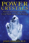 Power Crystals : Spiritual and Magical Practices, Crystal Skulls, and Alien Technology - eBook