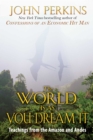 The World Is As You Dream It : Teachings from the Amazon and Andes - eBook