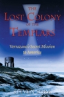 The Lost Colony of the Templars : Verrazano's Secret Mission to America - eBook