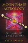 Moon Phase Astrology : The Lunar Key to Your Destiny - eBook