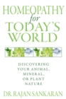 Homeopathy for Today's World : Discovering Your Animal, Mineral, or Plant Nature - eBook