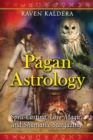 Pagan Astrology : Spell-Casting, Love Magic, and Shamanic Stargazing - eBook